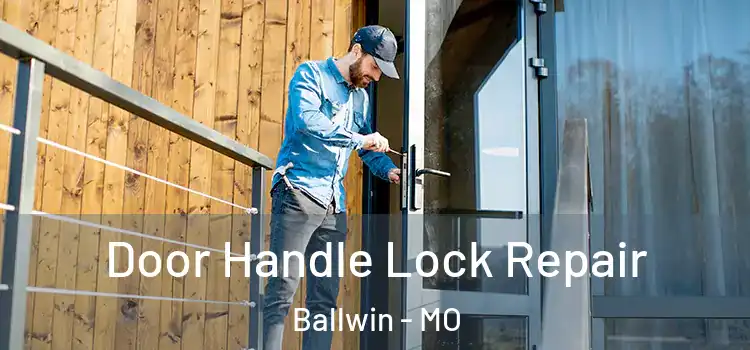 Door Handle Lock Repair Ballwin - MO