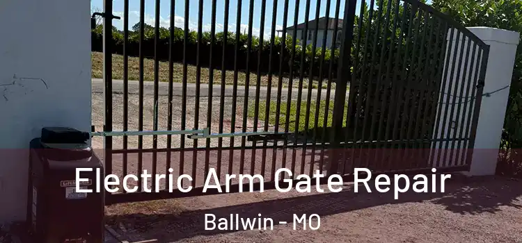 Electric Arm Gate Repair Ballwin - MO