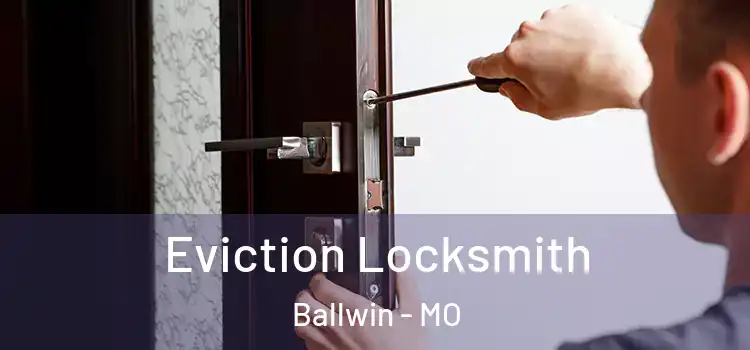 Eviction Locksmith Ballwin - MO