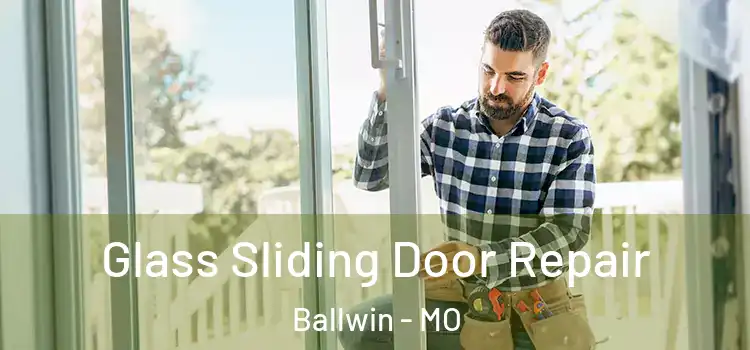  Glass Sliding Door Repair Ballwin - MO