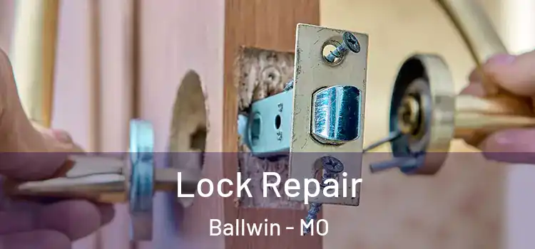 Lock Repair Ballwin - MO