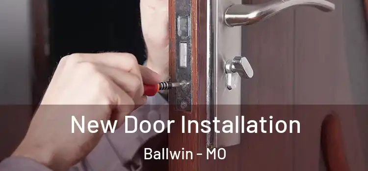 New Door Installation Ballwin - MO