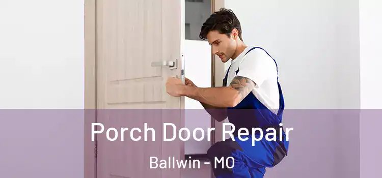  Porch Door Repair Ballwin - MO