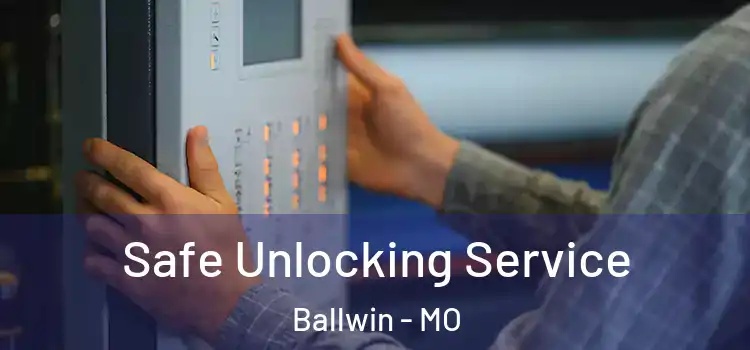 Safe Unlocking Service Ballwin - MO